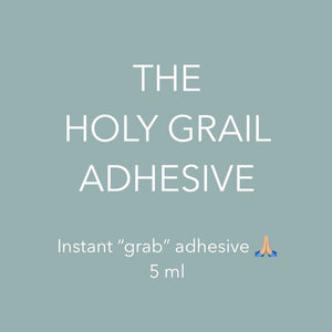 The Holy Grail Adhesive - instant grab glue